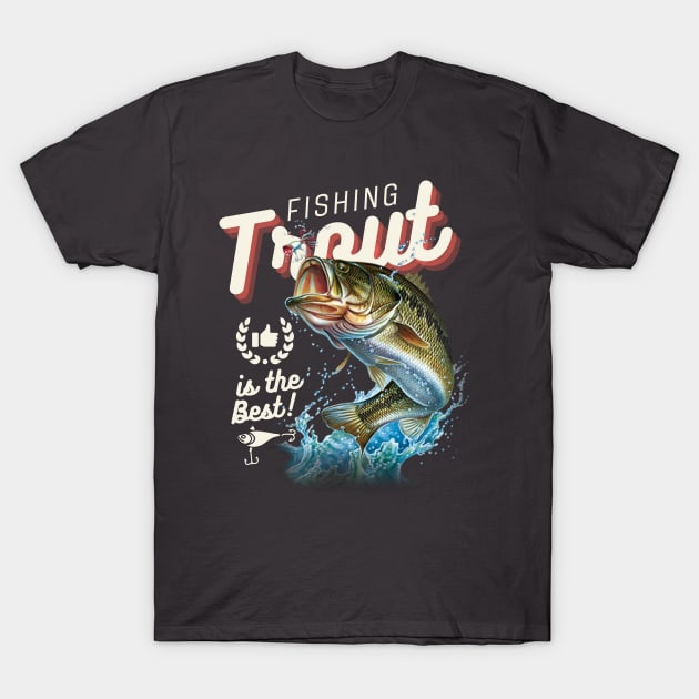 Fishing Trout Is The Best Fisherman Fish Lover Dad Father T-Shirt by DetourShirts